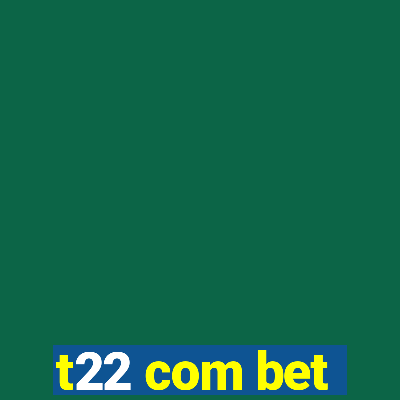 t22 com bet